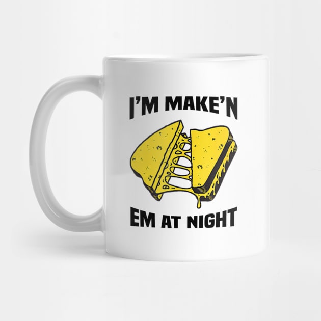 I'm Make'n Em At Night Funny Cheese Sandwich by Emily Ava 1